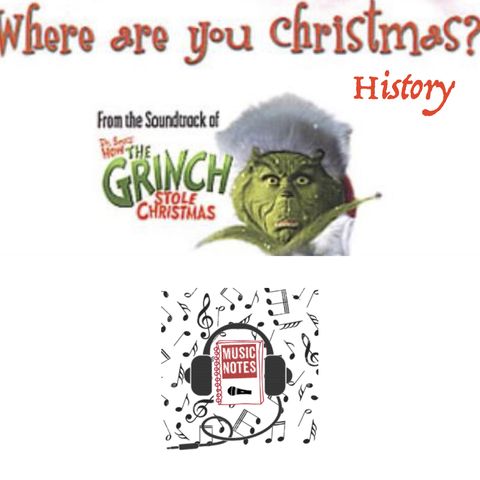 Ep. 63 - "Where Are You Christmas?" History
