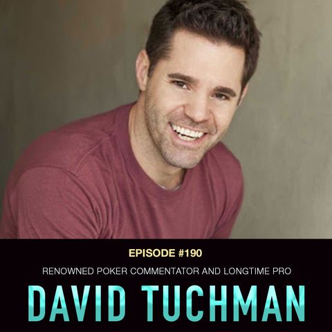 #190 David Tuchman: Renowned Poker Commentator and Longtime Pro