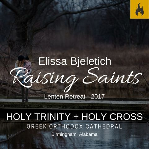 Raising Saints: Late to the Game - Elissa Bjeletich - February 3, 2017