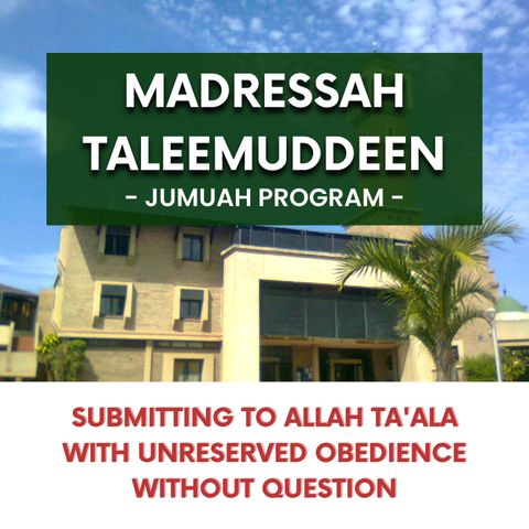 240202_Submitting to Allah Ta'ala with unreserved obedience without question