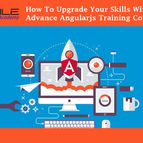 Upgrade Your Skills With Advance Angularjs Training Course