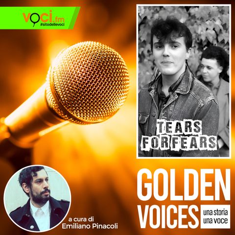 GOLDEN VOICES: Tears for Fears - clicca play e ascolta il podcast