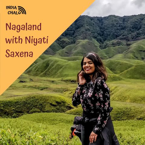 Nagaland with Niyati Saxena