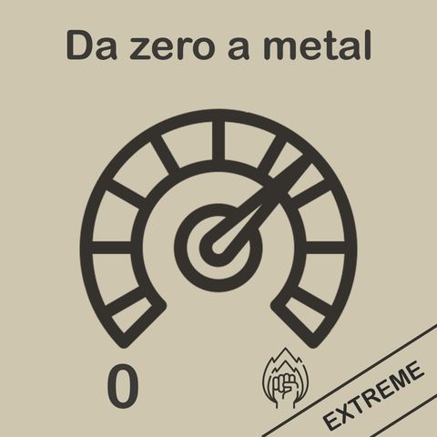 S1 E21. Da zero a metal ep.3 - Livello EXTREME
