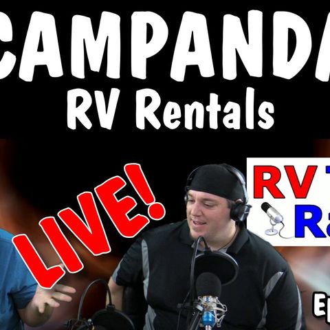 Campanda RV Rentals Interview, RV Lifestyles and RV Travel with Rob & Derek on RV Talk Radio #rvrental