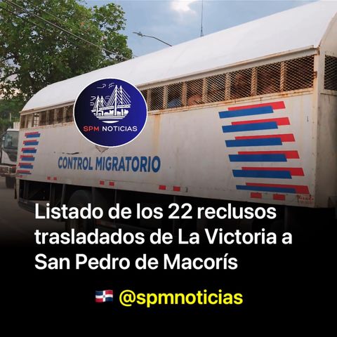 Listado de los 22 reclusos que fueron trasladados de La Victoria a San Pedro de Macorís