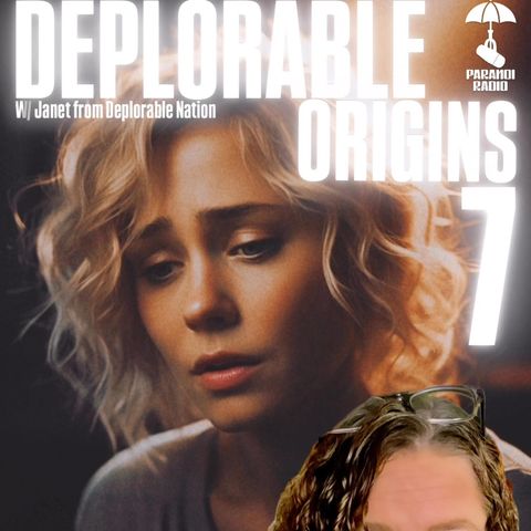 Deplorable Origins 7! W/ Janet from Deplorable Nation & Trebles Garcia
