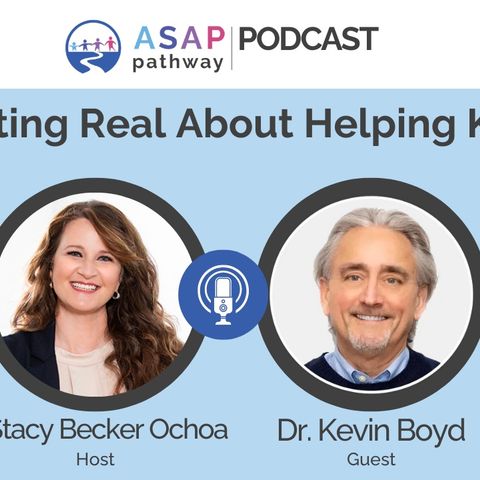 Ep. 21, Getting Real About Helping Kids, with Dr. Kevin Boyd