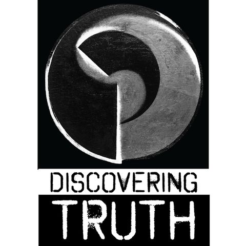 Discovering Truth with Tim Love- 8 Tips on What You Can Do to Discern The Truth- Episode 50