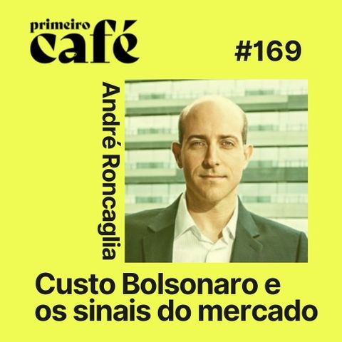#169: Custo Bolsonaro na luz, na gasolina e na comida | Entrevista com André Roncaglia