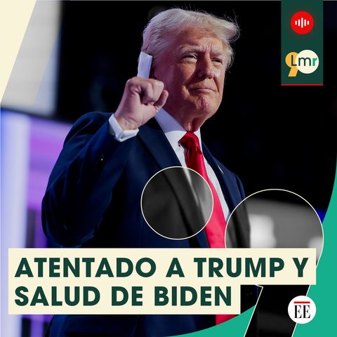 Atentado a Trump y salud de Biden: la carrera por la Casa Blanca