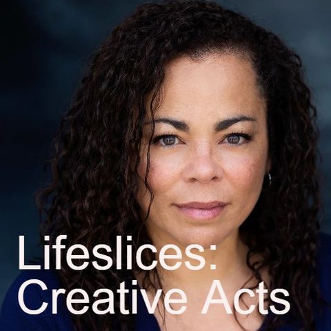 Lifeslices: Creative Acts