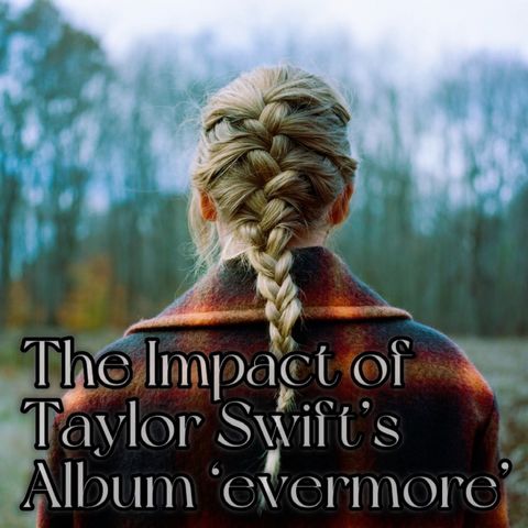 The Impact of Taylor Swift’s Album ‘evermore’