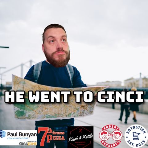 He went to Cinci