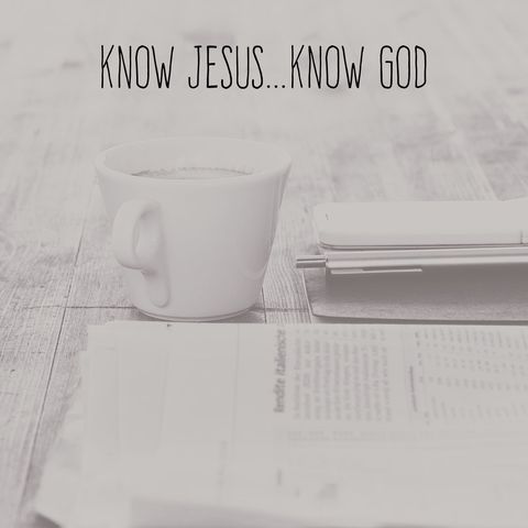 Know Jesus Know God