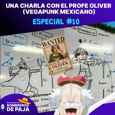 Especial One Piece #10 - El Profe Oliver: El Vegapunk Mexicano nos da una clase muy especial | Debatiendo sobre la física de One Piece