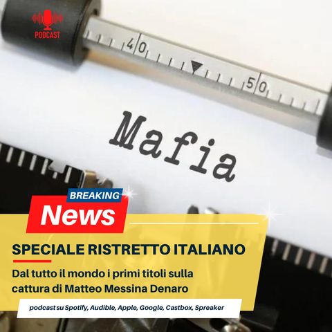 Speciale Ristretto Italiano - 16 gennaio 2023 - La cattura di Matteo Messina Denaro