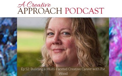 52: Building a Multi-Faceted Creative Career with Pat Wood