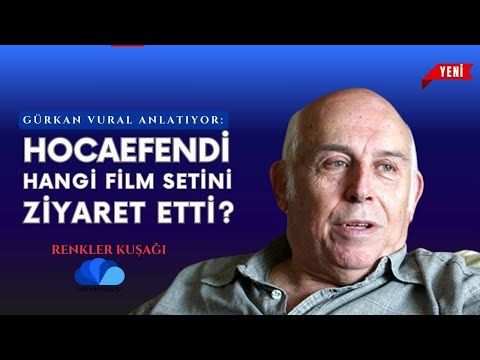 HOCAEFENDİ HANGİ FİLM SETİNİ ZİYARET ETTİ - RENKLER KUŞAĞI - GÜRKAN VURAL