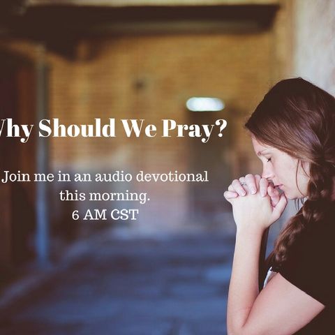 Why Should We Pray?