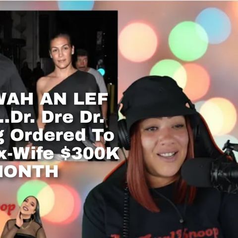 TEK DI WAH AN LEF DI WAH...Dr. Dre Dr. Dre Being Ordered To Pay His Ex-Wife $300K A MONTH