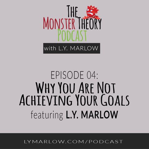 004 - Why You Are Not Achieving Your Goals