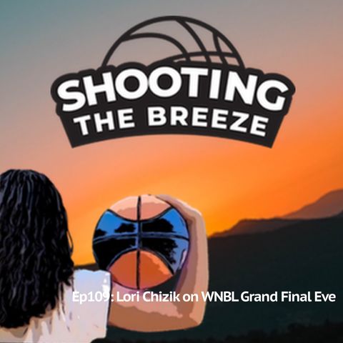 Ep109: Lori Chizik on WNBL Grand Final Eve