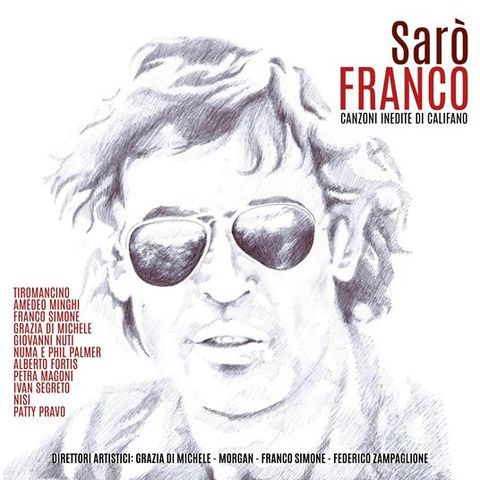 "Sarò Franco - Canzoni inedite di Califano": il nuovo album di inediti del maestro della musica italiana, eseguiti da interpreti d'eccezione