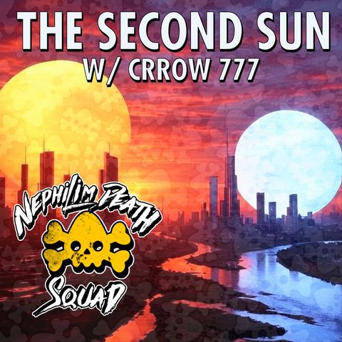 121: The Second Sun w/ Crrow777