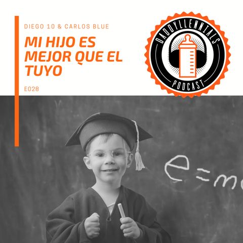 E028 - Mi hijo es mejor que el tuyo.