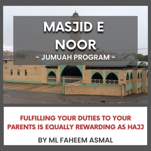 240628_Fulfilling your duties to your parents is equally rewarding as Hajj by ML Faheem Asmal