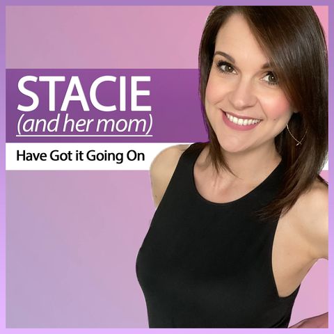 Stacie (and her Mom) Have Got It Going On