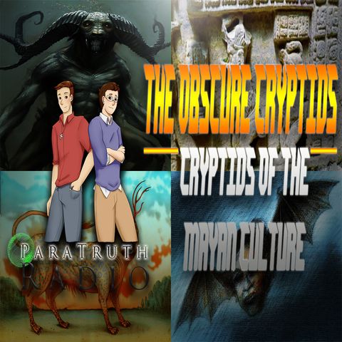 PTR The Obscure Cryptids:  Cryptids of the Mayan Culture