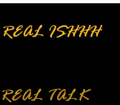 REAL ISHHH REAL TALK EP 1 | I DO I DONT
