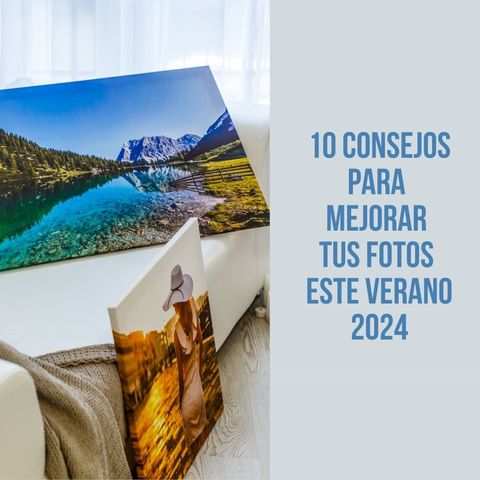 10 consejos para mejorar tus fotos este verano 2024