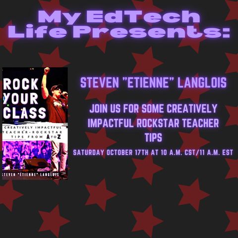 Episode 27: My EdTech Life Presents: Rock Your Class with Steven "Etienne" Langlois