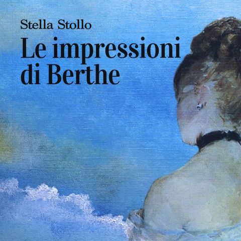 Stella Stollo "Le impressioni di Berthe"