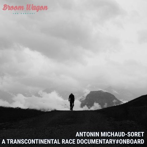 Antonin Michaud-Soret – A Documentary on the Transcontinental Race #ONBOARD