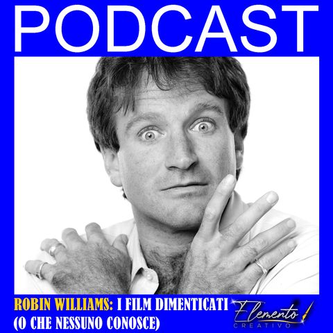 Episodio 14 - Robin Williams, i film dimenticati (o che nessuno conosce)