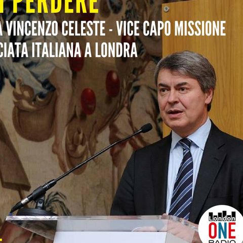 Speciale Brexit con il ministro VINCENZO CELESTE  - italiani e la Brexit, economia, cosa potrebbe cambiare per gli Italiani