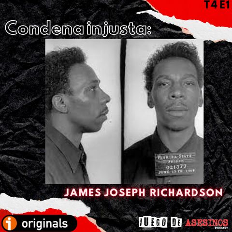 T4 E1 Condena injusta : James Joseph Richardson