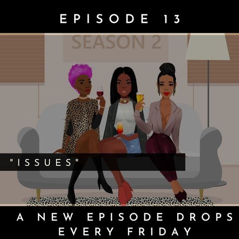 Issues I Episode 13