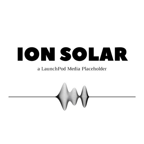 The ION SOLAR Podcast - Why Podcasts?