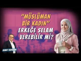 Müslüman Bir Kadın Bir Erkeğe Selam Verebilir mi   AHMET KURUCAN