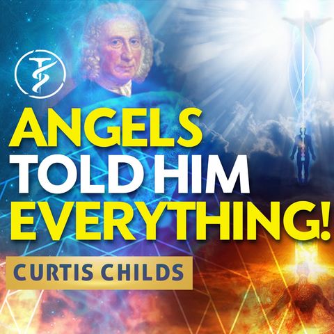 ANGELS, Demons, HEAVEN, Hell and YOU! —THIS GOT DEEP! — Curtis Childs On Emanuel Swedenborg