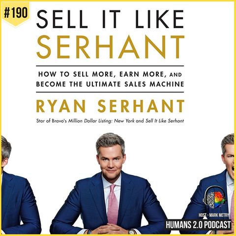 190: Ryan Serhant | Build Confidence, Generate Results, And Sell Anything
