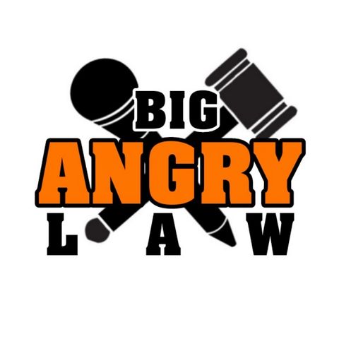 Big Angry Law Radio - 05/08/24