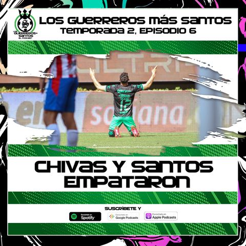 Almada El Milagroso | Santos empata con Chivas | 2x06