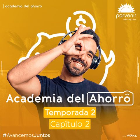 ¿Por qué es importante fomentar la educación Financiera? Episodio 2, Temporada 2