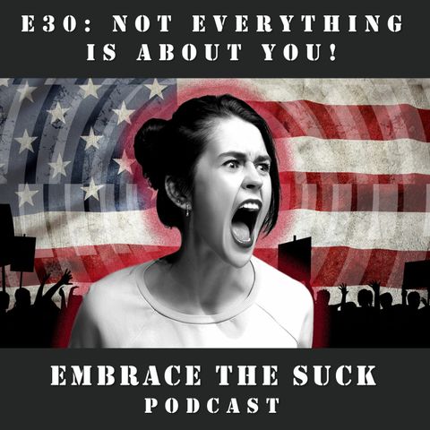 30: Not Everything is About You! (Quarantine Edition)